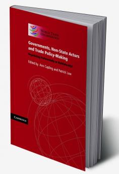 Governments Non-State Actors and Trade Policy-Making