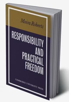 Responsibility and Practical Freedom