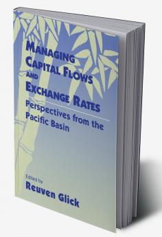Managing Capital Flows and Exchange Rates