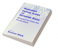 Managing Capital Flows and Exchange Rates