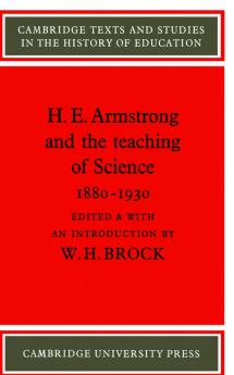 H. E. Armstrong and the Teaching of Science 1880 1930