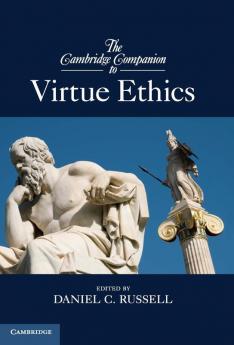 The Cambridge Companion to Virtue Ethics
