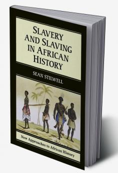 Slavery and Slaving in African History