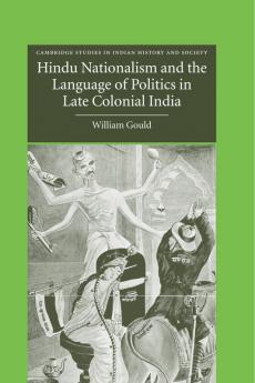 Hindu Nationalism and the Language of Politics in Late Colonial India