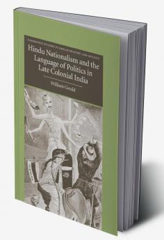 Hindu Nationalism and the Language of Politics in Late Colonial India