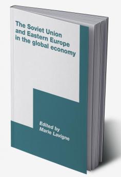 The Soviet Union and Eastern Europe in the Global Economy