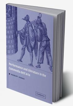Performance and Literature in the Commedia Dell'arte