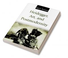 Heidegger Art and Postmodernity