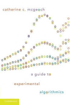 A Guide to Experimental Algorithmics