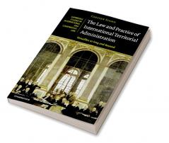 The Law and Practice of International Territorial Administration