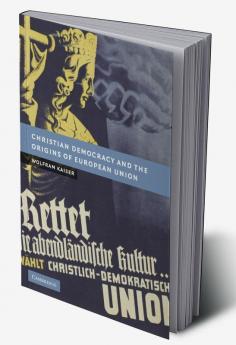 Christian Democracy and the Origins of European Union