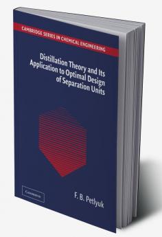 Distillation Theory and Its Application to Optimal Design of Separation Units