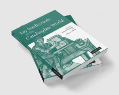 Lay Intellectuals in the Carolingian World