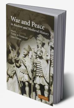 War and Peace in Ancient and Medieval History