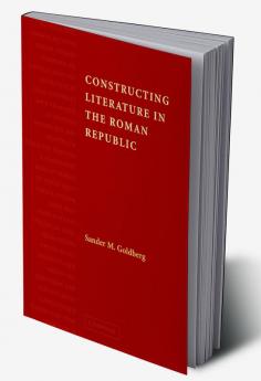 Constructing Literature in the Roman Republic
