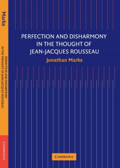 Perfection and Disharmony in the Thought of Jean-Jacques Rousseau