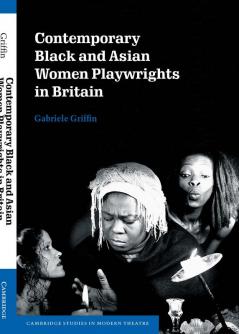 Contemporary Black and Asian Women Playwrights in Britain