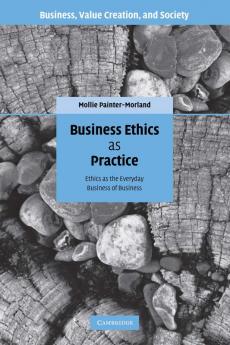Business Ethics as Practice