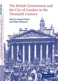 The British Government and the City of London in the Twentieth Century