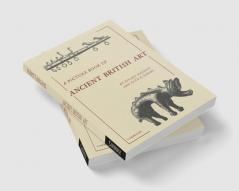 A Picture Book of Ancient British Art