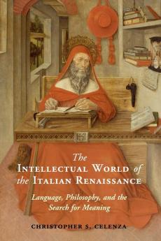 The Intellectual World of the Italian Renaissance: Language Philosophy and the Search for Meaning