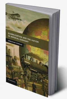 Globalisation and the Nation in Imperial Germany