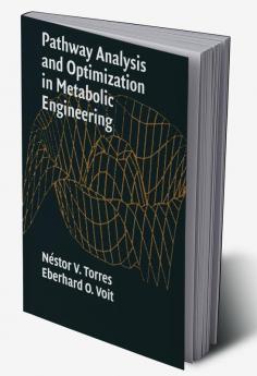 Pathway Analysis and Optimization in Metabolic Engineering