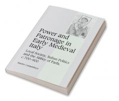 Power and Patronage in Early Medieval Italy