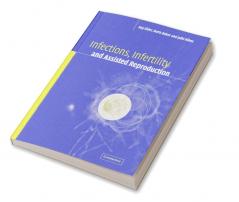Infections Infertility and Assisted Reproduction