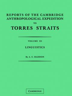 Reports of the Cambridge Anthropological Expedition to Torres Straits