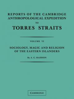 Reports of the Cambridge Anthropological Expedition to Torres Straits