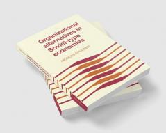 Organizational Alternatives in Soviet-Type Economies