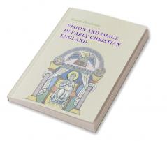 Vision and Image in Early Christian England