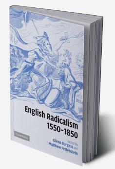 English Radicalism 1550 1850