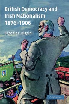 British Democracy and Irish Nationalism 1876 1906