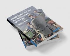 British Democracy and Irish Nationalism 1876 1906