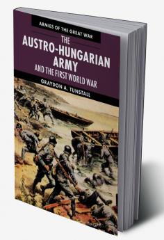 The Austro-Hungarian Army and the First World War