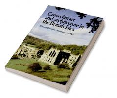 Cistercian Art and Architecture in the British Isles