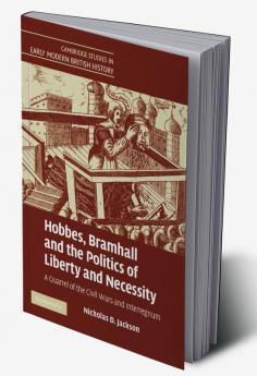 Hobbes Bramhall and the Politics of Liberty and Necessity