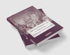 Enlightenment and the Creation of German Catholicism