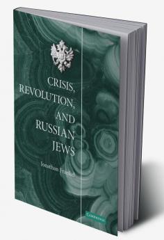 Crisis Revolution and Russian Jews