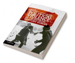 Political Violence in Twentieth-Century Europe