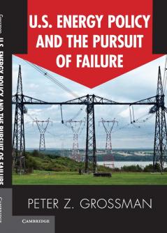 U.S. Energy Policy and the Pursuit of Failure