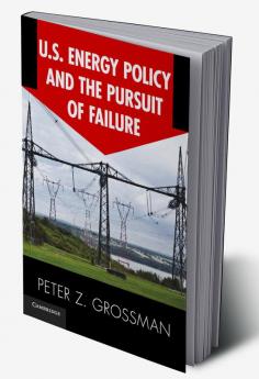 U.S. Energy Policy and the Pursuit of Failure