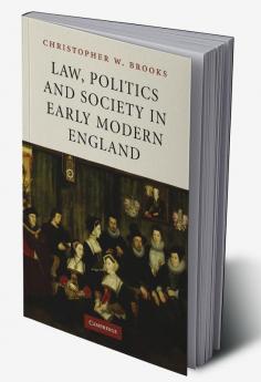 Law Politics and Society in Early Modern England
