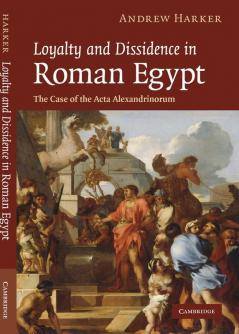 Loyalty and Dissidence in Roman Egypt