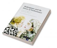 Shakespeare and the Power of Performance