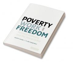Poverty Work and Freedom