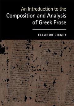 An Introduction to the Composition and Analysis of Greek             Prose