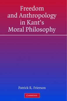 Freedom and Anthropology in Kant's Moral Philosophy